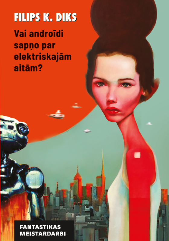 Filips K. Diks "Vai androīdi sapņo par elektriskajām aitām?"